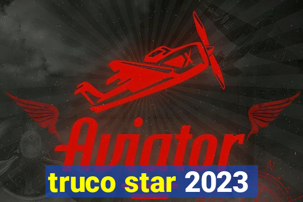 truco star 2023